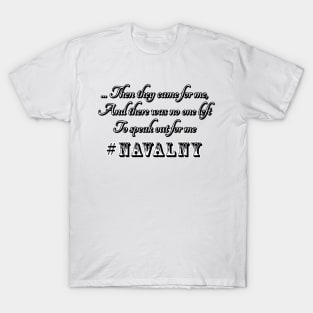 Then they came for me, and there was no one left to speak out for me #navalny T-Shirt